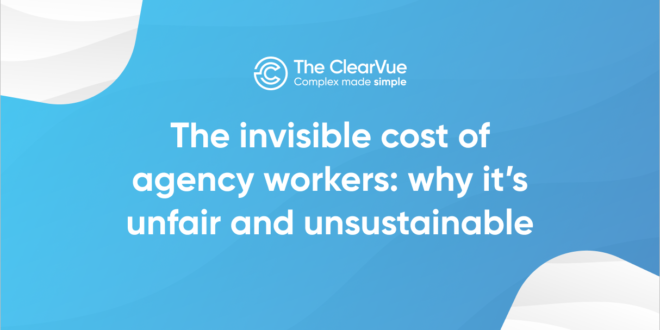 The-invisible-cost-of-agency-workers_-why-its-unfair-and-unsustainable-thumbnail